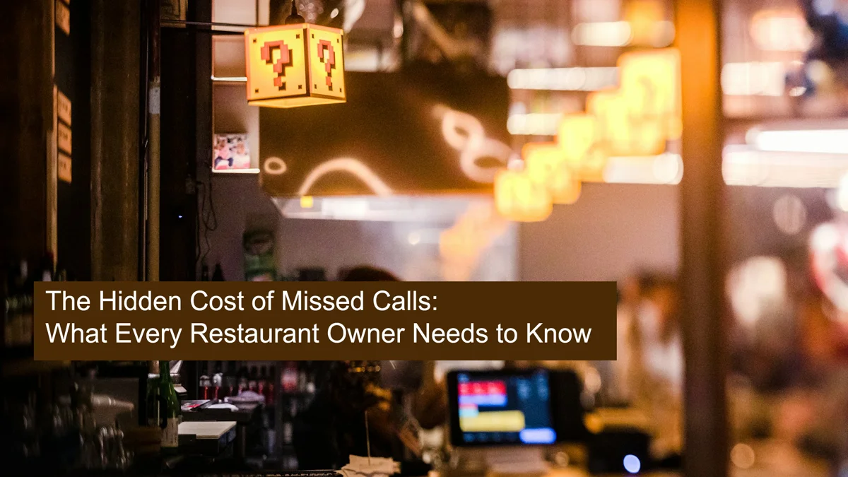 The Hidden Cost of Missed Calls: What Every Restaurant Owner Needs to Know